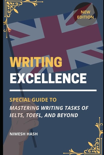 Writing Excellence Mastering IELTS, TOEFL, and Beyond: Guide for Writing Task from Beginner Level