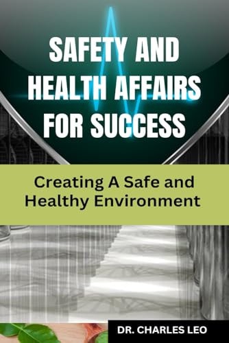 Safety and Health Affairs for Success Creating a Safe and Healthy Environment