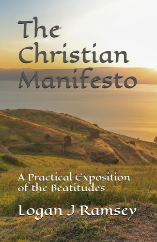 The Christian Manifesto A Practical Exposition of the Beatitudes
