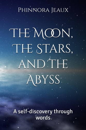 The Moon, The Stars, and The Abyss A Self-discovery Through Words