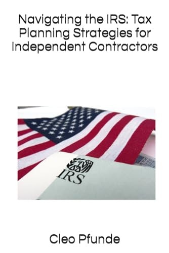 Navigating the IRS Tax Planning Strategies for Independent Contractors