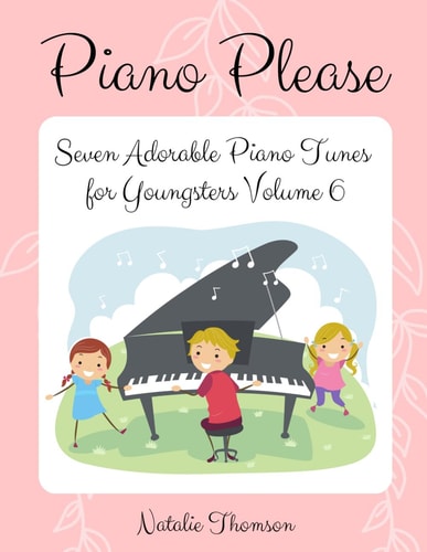 Piano Please Seven Adorable Piano Tunes for Youngsters Volume 6