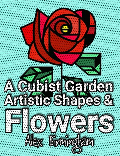 A Cubist Garden Artistic Shapes & Flowers Coloring Book for All Ages