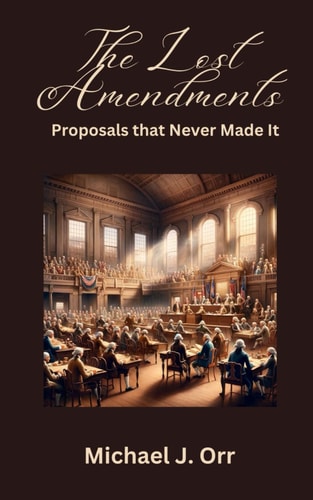 The Lost Amendments Proposals that Never Made It