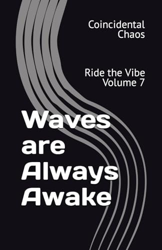 Waves are Always Awake Ride the Vibe Volume 7
