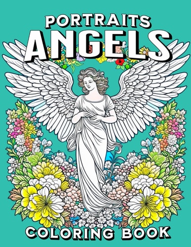 Portraits of Angels Coloring Book Inspirational Gifts of Spiritual Beings in the Natural Order of Creation