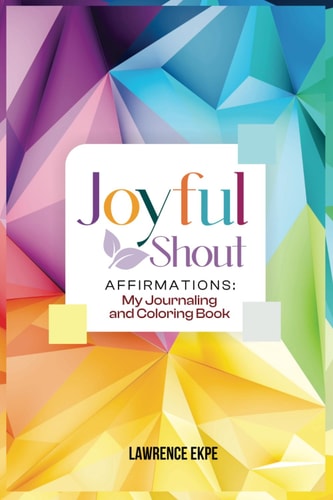 JoyFul Shout Affirmations My Journaling and Coloring Book: Bible Meditation for One Year Positive Affirmations Coloring Book for Everyone Personal Reflection Journal