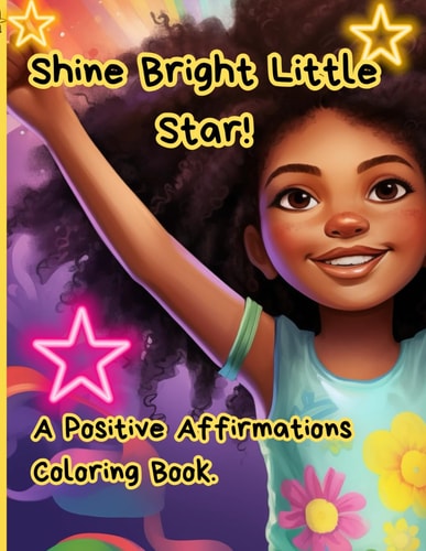 Shine Bright Little Star! Positive Affirmations Coloring Book
