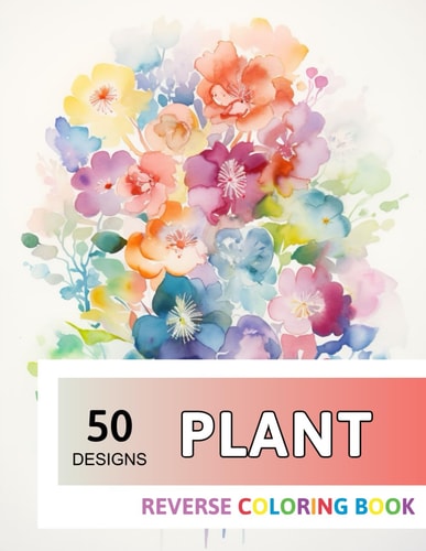 Plant Reverse Coloring Book New Design for Enthusiasts Stress Relief Adult Coloring