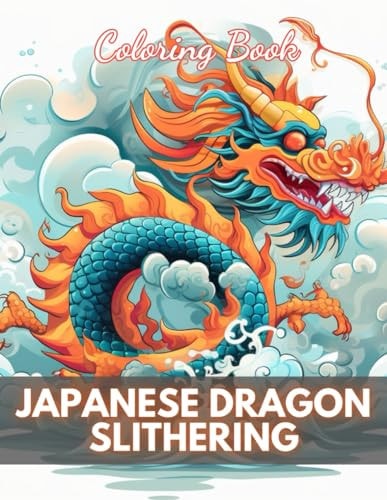 Japanese Dragon Slithering Coloring Book 100+ High-Quality Coloring Pages for All Ages