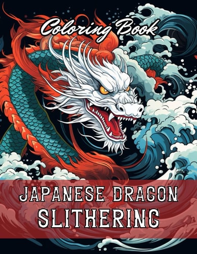 Japanese Dragon Slithering Coloring Book 100+ New and Exciting Designs