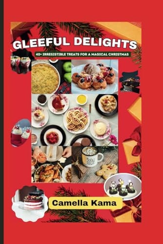 Gleeful Delights 40+ Irresistible Treats for a Magical Christmas