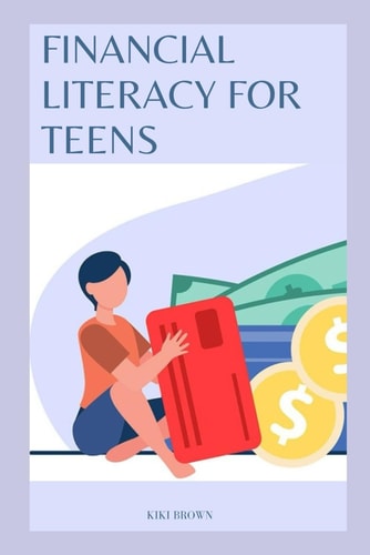Financial Literacy for Teens Smart Monet Habits For A Successful Future