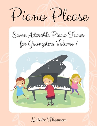 Piano Please Seven Adorable Piano Tunes for Youngsters Volume 7