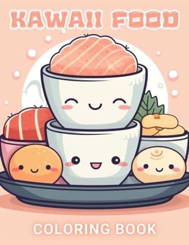 Cute Kawaii Food Coloring Book for Kids 100+ Amazing Coloring Pages for All Ages