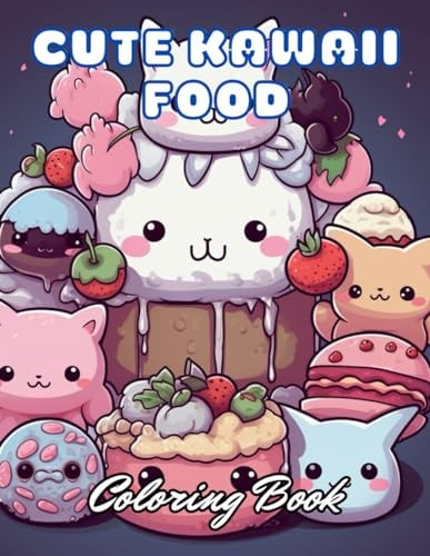 Cute Kawaii Food Coloring Book for Kids 100+ Unique and Beautiful Designs for All Fans