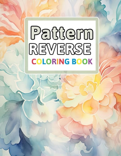 Patterns Reverse Coloring Book You Draw the Lines: Anxiety & Stress Relief