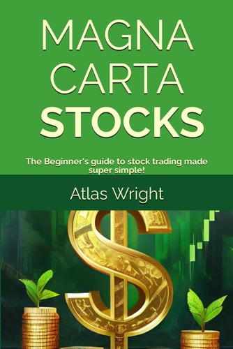 Magna Carta - Stocks The Beginner's Guide to Stock Trading Made Super Simple!