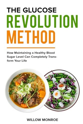 The Glucose Revolution Method How Maintaining a Healthy Blood Sugar Level Can Completely Transform Your Life.