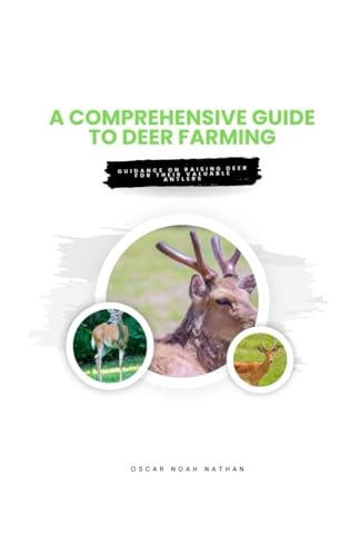 A Comprehensive Guide to Deer Farming Guidance on Raising Deer for Their Valuable Antlers