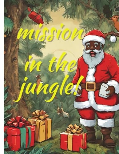 Mission in the Jungle Santa Claus: Hot Mession the Jungle, a Christmas Story Book African American, Book 3-6,