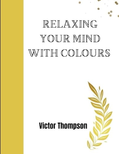 Relaxing Your Mind with Colours