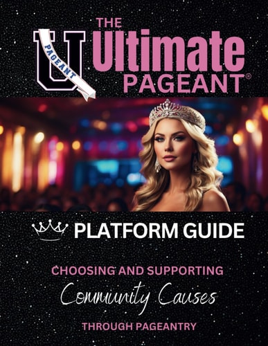 The Ultimate Pageant Platform Guide: Supporting Community Causes Through Pageantry