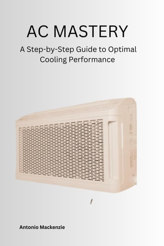 AC Mastery A Step-by-Step Guide to Optimal Cooling Performance