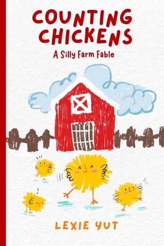 Counting Chickens A Silly Farm Fable