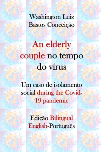 An Elderly Couple No Tempo Do Vírus Um Caso de Isolamento Social During the Covid-19 Pandemic