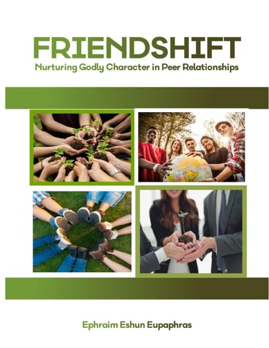 Friendshift Nurturing Godly Character in Peer Relationship