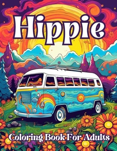 Hippie Coloring Book For Adults Groovy Gardens And Psychedelic Patterns To Color Your Way To Peaceful Bliss