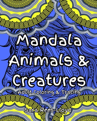 Mandala Animals and Creatures Adult Tracing and Coloring Book 52 Designs 1 for Each Week of the Year with Black 'bleed Prevention' Pages. Suitable for Tattoo Tracing.: A Variety of Simple and Difficult Designs. One for Each Week of the Year.
