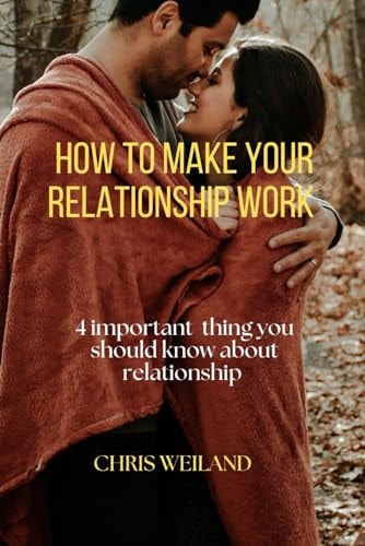 How to Make Your Relationship Work 4 Important Thing You Should Know about Relationship