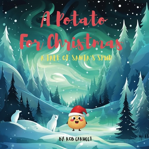 A Potato For Christmas A Tale of Santa's Spud