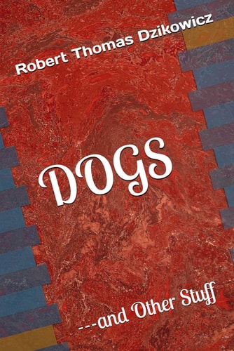 Dogs ---and Other Stuff