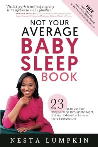 Not Your Average Baby Sleep Book 23 Tips to Get Your Baby to Sleep Through the Night, End Your Exhaustion, & Live a More Balanced Life