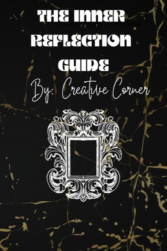 The Inner Reflection Guide Navigating the Path to Self-Discovery and Personal Growth