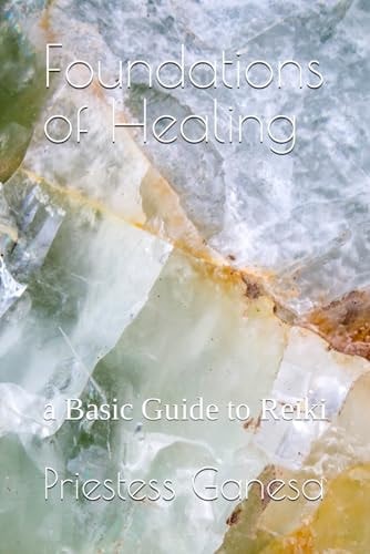 Foundations of Healing A Basic Guide to Reiki