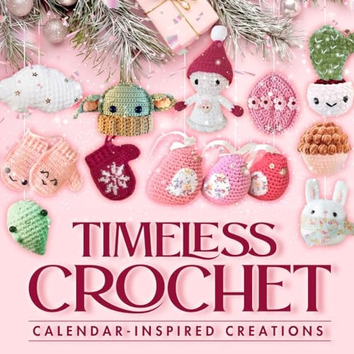 Timeless Crochet Calendar-Inspired Creations: Crochet Ideas