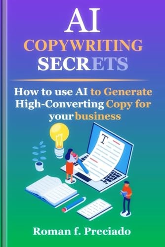 AI Copywriting Secrets How to Use AI to Generate High-Converting Copy for Your Business