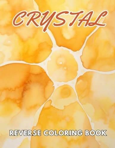 Crystal Reverse Coloring Book New and Exciting Designs Suitable for All Ages