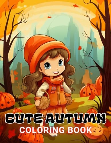 Cute Autumn Coloring Book for Kids 100+ High-Quality and Unique Coloring Pages For All Fans
