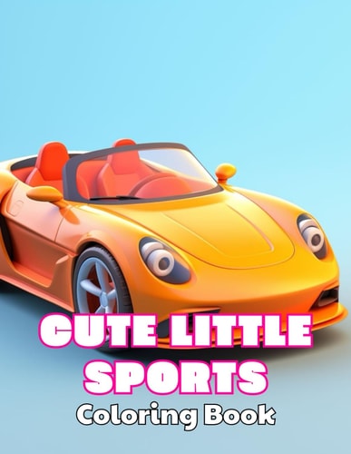 Cute Little Sports Car Coloring Book High Quality +100 Beautiful Desings for All Ages, A Lot of Fun