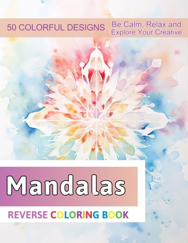 Mandalas Reverse Coloring Book Stress Relief And Relaxation Reverse Coloring Pages