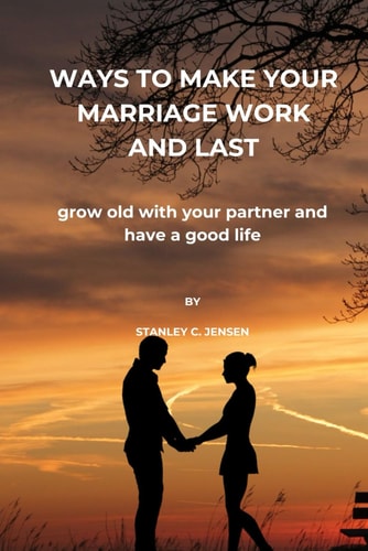 Ways to Make Your Marriage Work and Last Grow Old with Your Partner and Have a Good Life
