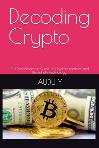Decoding Crypto "A Comprehensive Guide to Cryptocurrencies and Blockchain Technology"