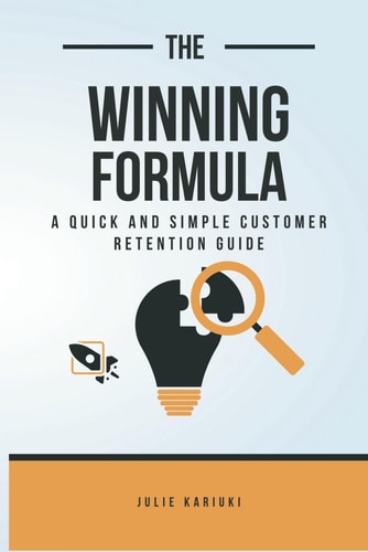 The Winning Formula A Quick And Simple Customer Retention Guide