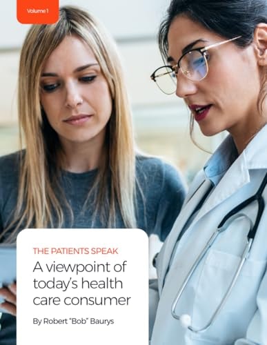 The Patients Speak A Viewpoint of Today's Health Care Consumer