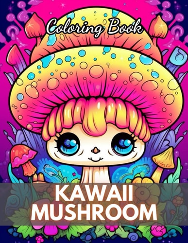 Kawaii Mushroom Coloring Book for Kids 100+ New Designs for All Ages